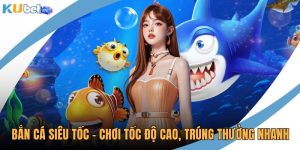 Bắn cá siêu tốc