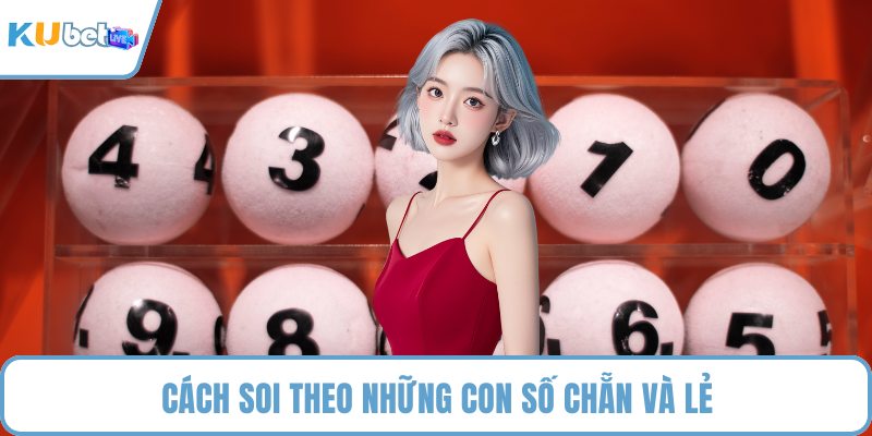 Cách soi theo những con số chẵn và lẻ
