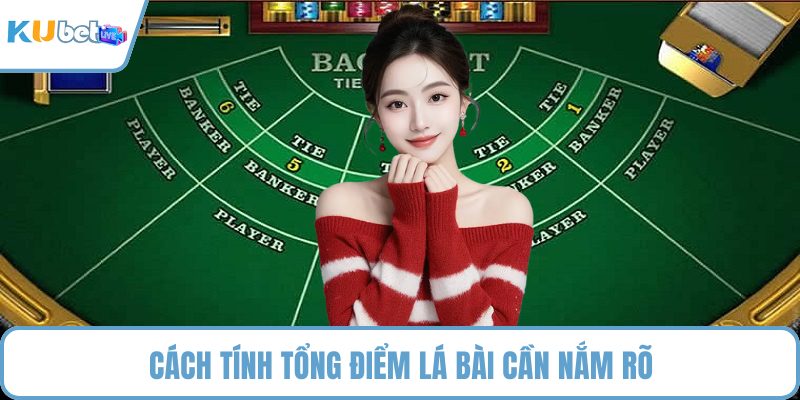 Cách tính tổng điểm lá bài cần nắm rõ