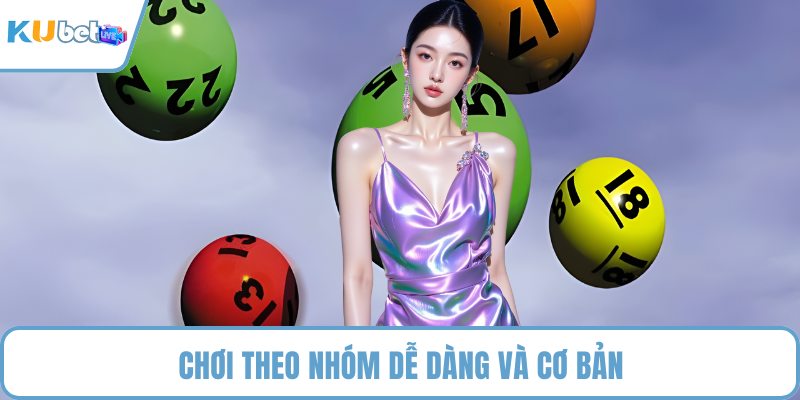Chơi theo nhóm dễ dàng và cơ bản