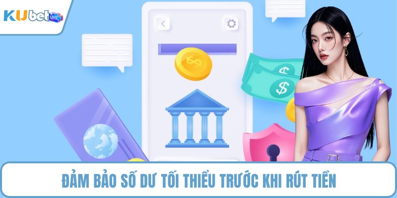 Đảm bảo số dư tối thiểu trước khi rút tiền