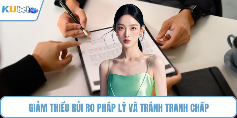Giảm thiểu rủi ro pháp lý và tránh tranh chấp