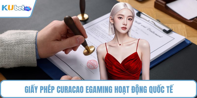 Giấy phép Curacao eGaming hoạt động quốc tế