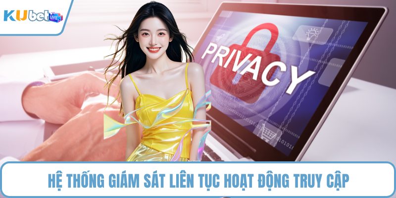 Hệ thống giám sát liên tục hoạt động truy cập