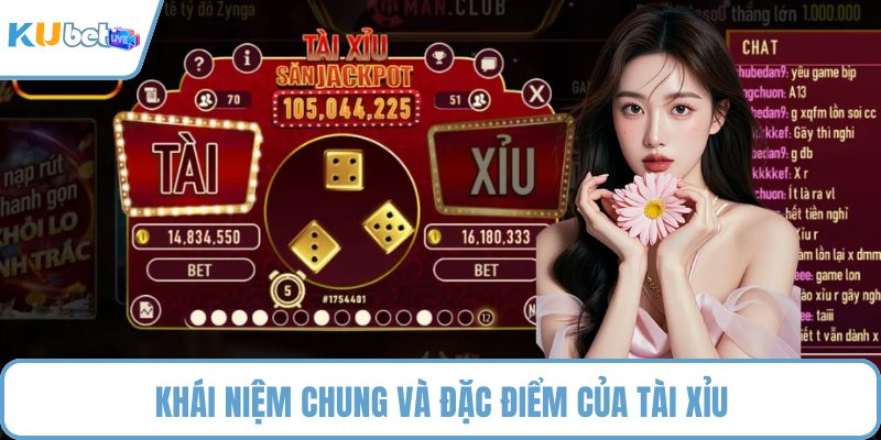 Khái niệm chung và đặc điểm của tài xỉu