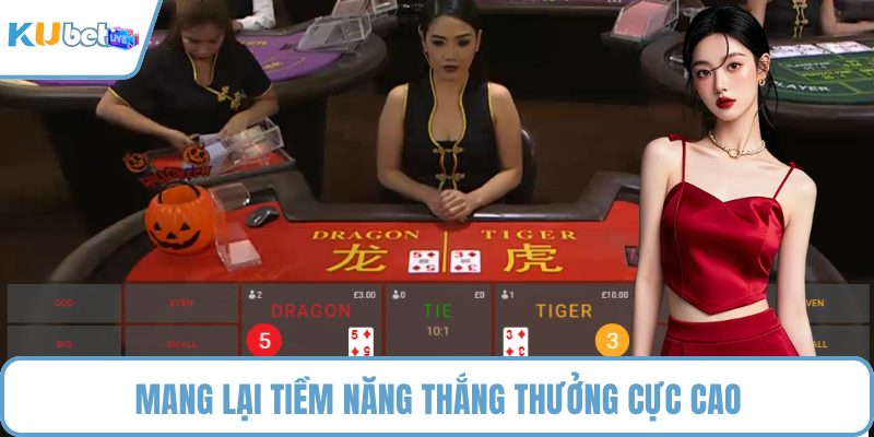 Mang lại tiềm năng thắng thưởng cực cao