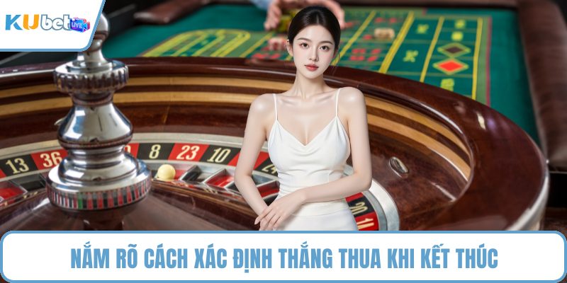Nắm rõ cách xác định thắng thua khi kết thúc