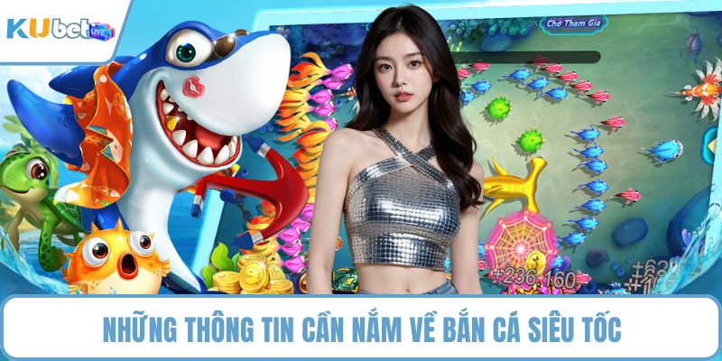 Những thông tin cần nắm về bắn cá siêu tốc