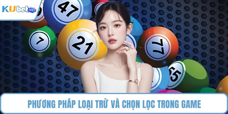 Phương pháp loại trừ và chọn lọc trong game