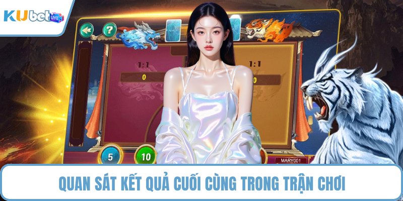 Quan sát kết quả cuối cùng trong trận chơi
