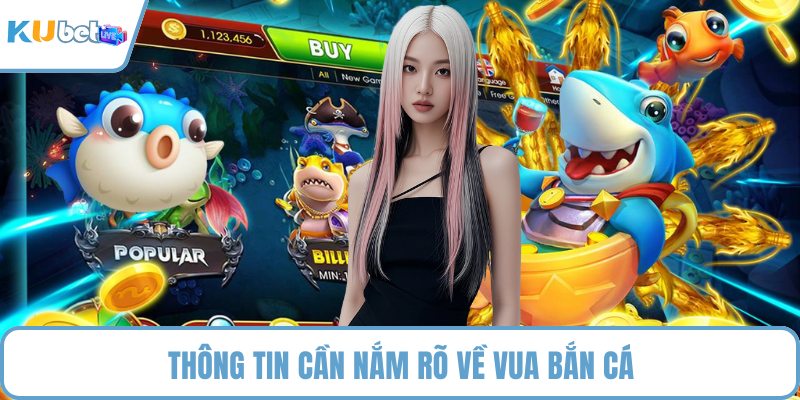 Thông tin cần nắm rõ về vua bắn cá