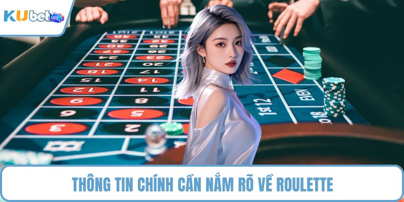Thông tin chính cần nắm rõ về Roulette
