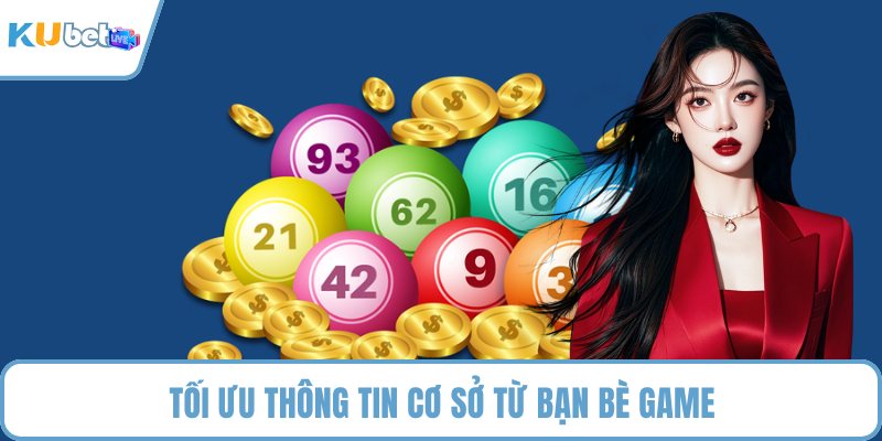 Tối ưu thông tin cơ sở từ bạn bè game