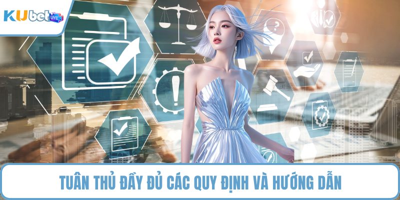 Tuân thủ đầy đủ các quy định và hướng dẫn