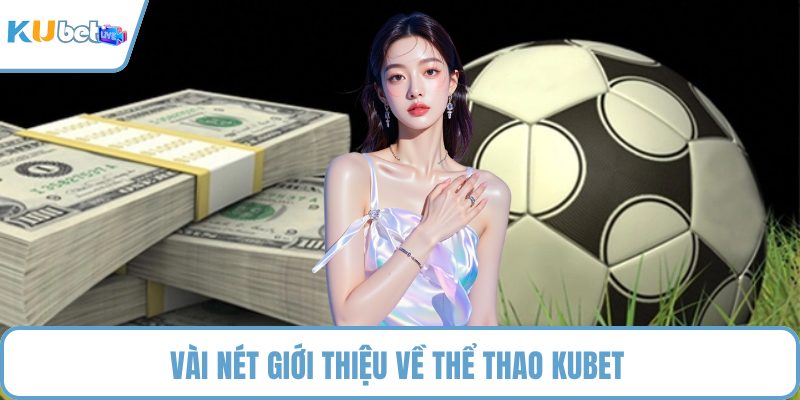 Vài nét giới thiệu về thể thao KUBET